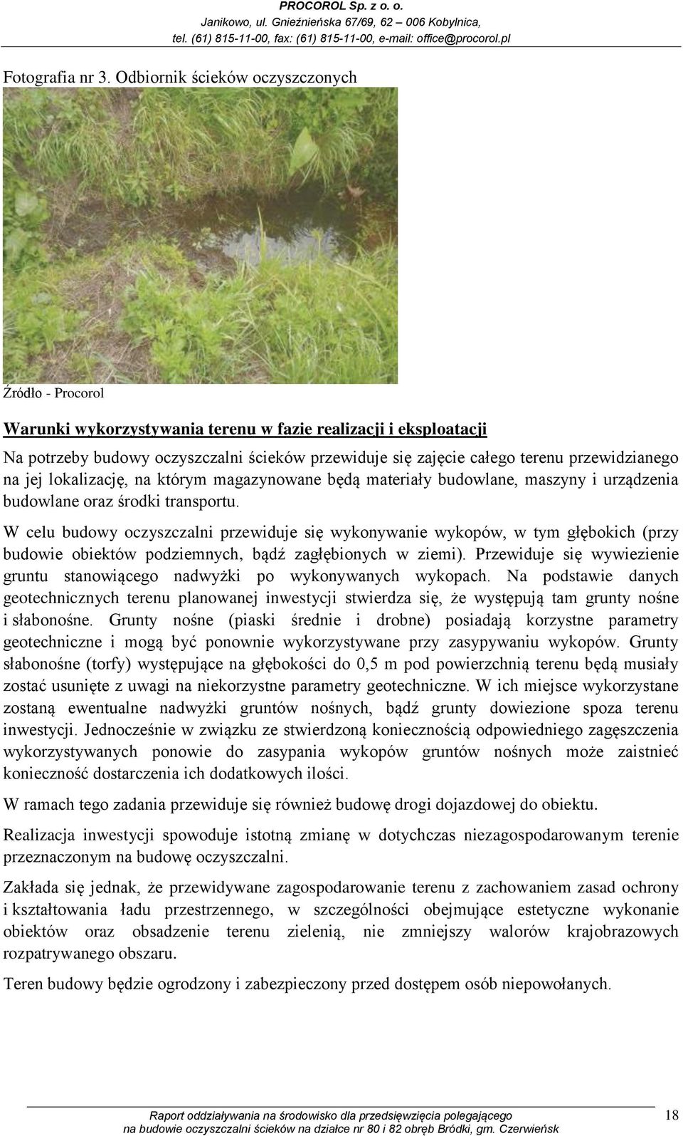 przewidzianego na jej lokalizację, na którym magazynowane będą materiały budowlane, maszyny i urządzenia budowlane oraz środki transportu.