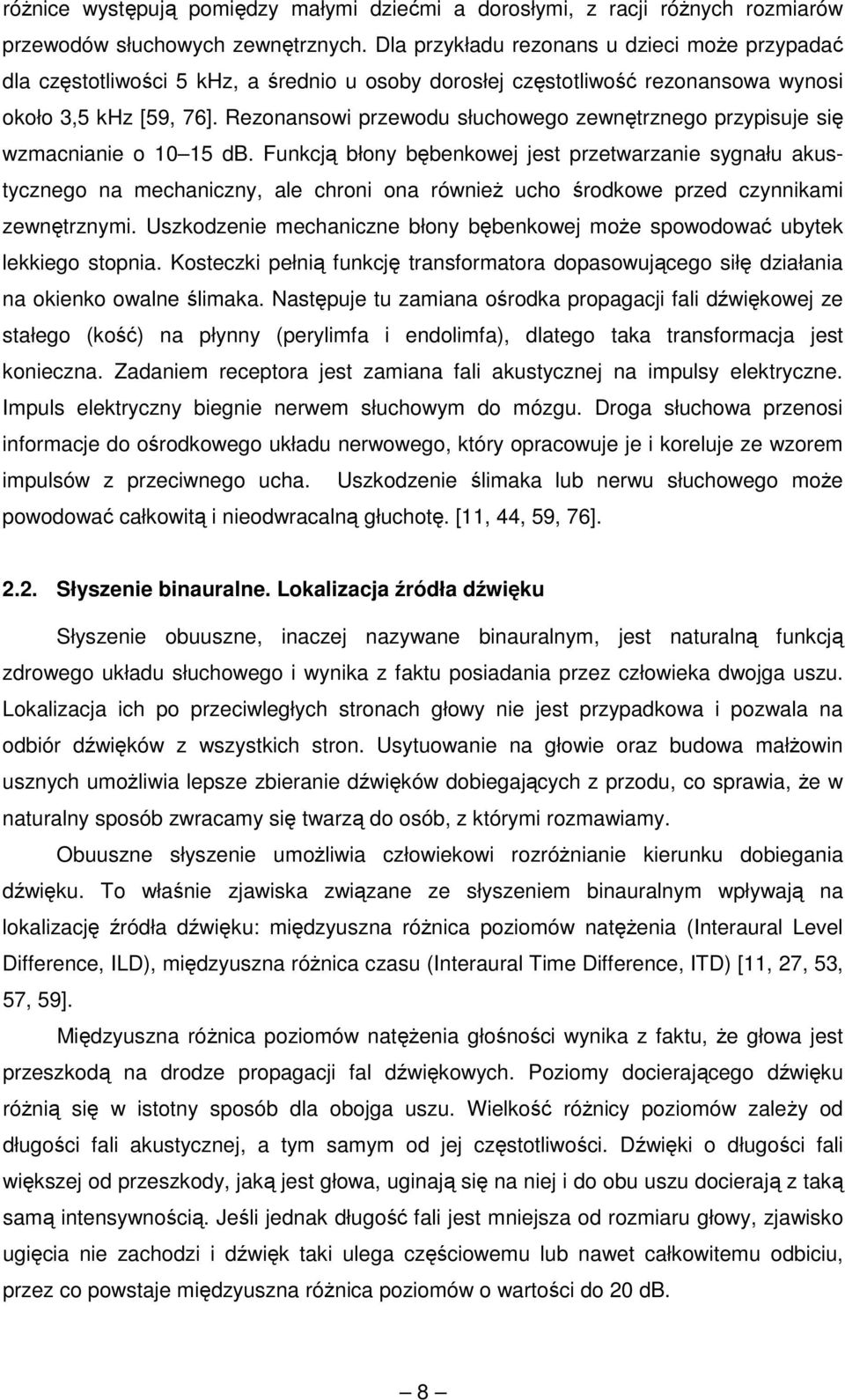 Rezonansowi przewodu słuchowego zewnętrznego przypisuje się wzmacnianie o 10 15 db.