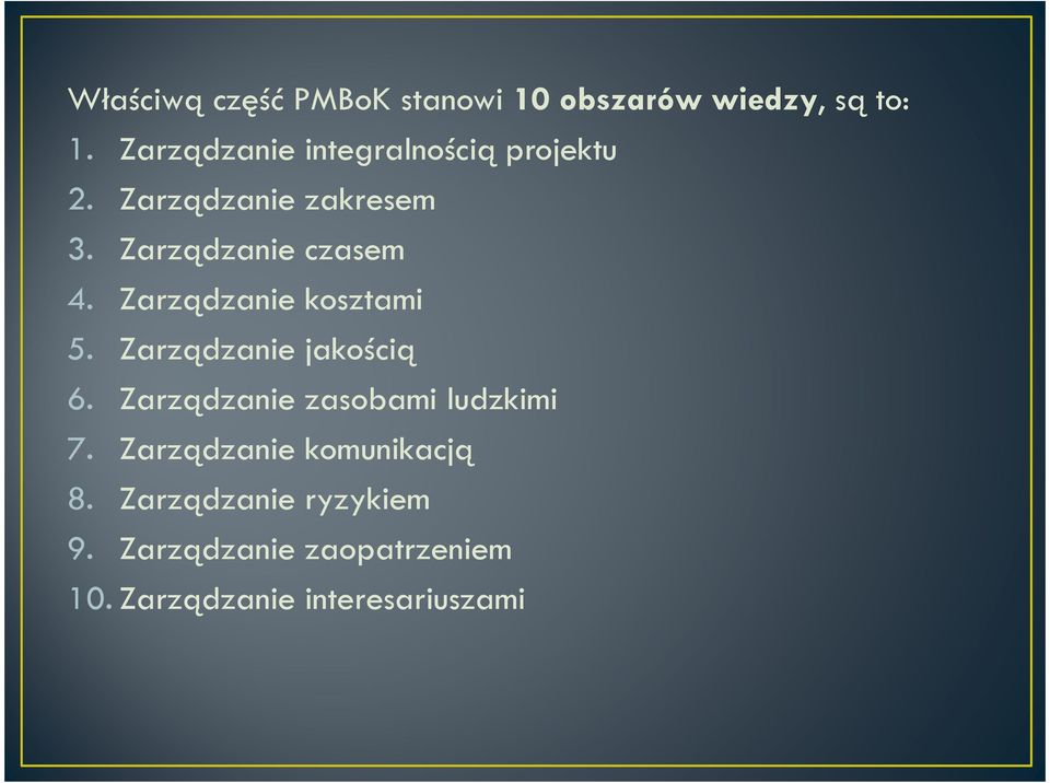 Zarządzanie kosztami 5. Zarządzanie jakością 6. Zarządzanie zasobami ludzkimi 7.