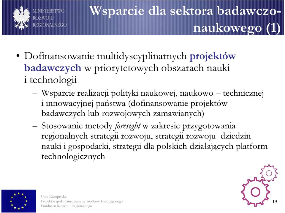 (dofinansowanie projektów badawczych lub rozwojowych zamawianych) Stosowanie metody foresight w zakresie przygotowania