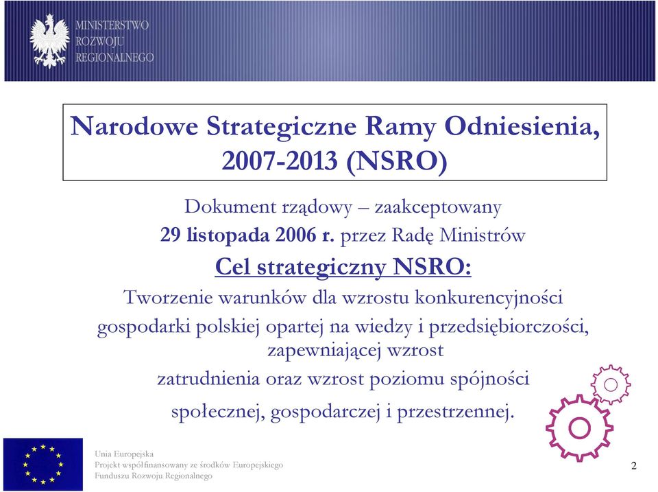 przez Radę Ministrów Cel strategiczny NSRO: Tworzenie warunków dla wzrostu konkurencyjności