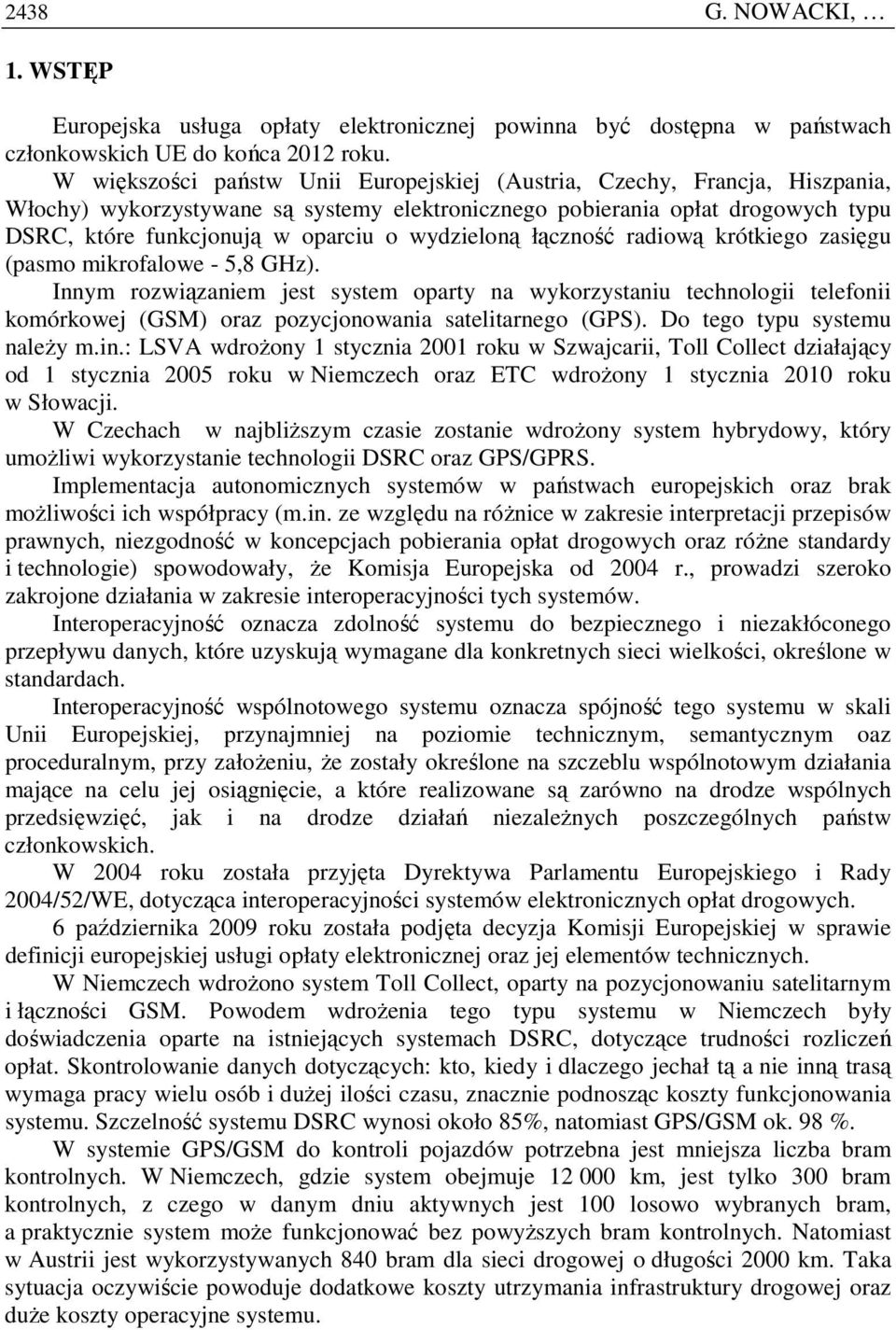 wydzieloną łączność radiową krótkiego zasięgu (pasmo mikrofalowe - 5,8 GHz).