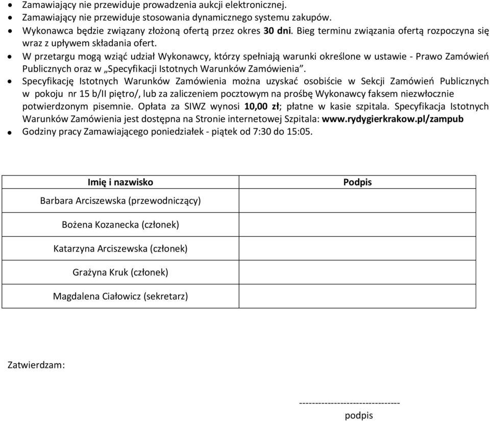 W przetargu mogą wziąć udział Wykonawcy, którzy spełniają warunki określone w ustawie - Prawo Zamówień Publicznych oraz w Specyfikacji Istotnych Warunków Zamówienia.