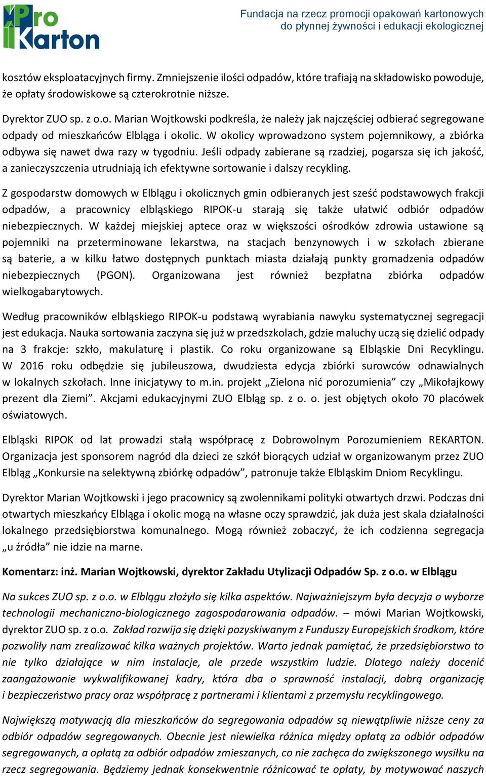 Jeśli odpady zabierane są rzadziej, pogarsza się ich jakość, a zanieczyszczenia utrudniają ich efektywne sortowanie i dalszy recykling.