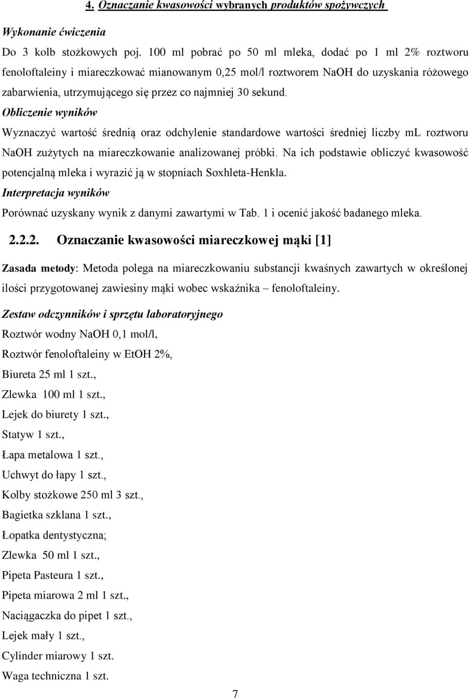 sekund. Obliczenie wyników Wyznaczyć wartość średnią oraz odchylenie standardowe wartości średniej liczby ml roztworu NaOH zużytych na miareczkowanie analizowanej próbki.