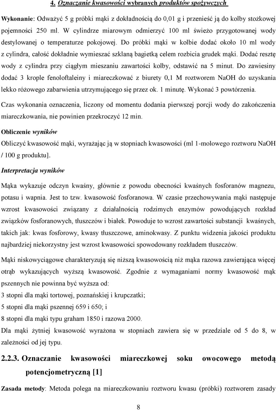 Do próbki mąki w kolbie dodać około 10 ml wody z cylindra, całość dokładnie wymieszać szklaną bagietką celem rozbicia grudek mąki.