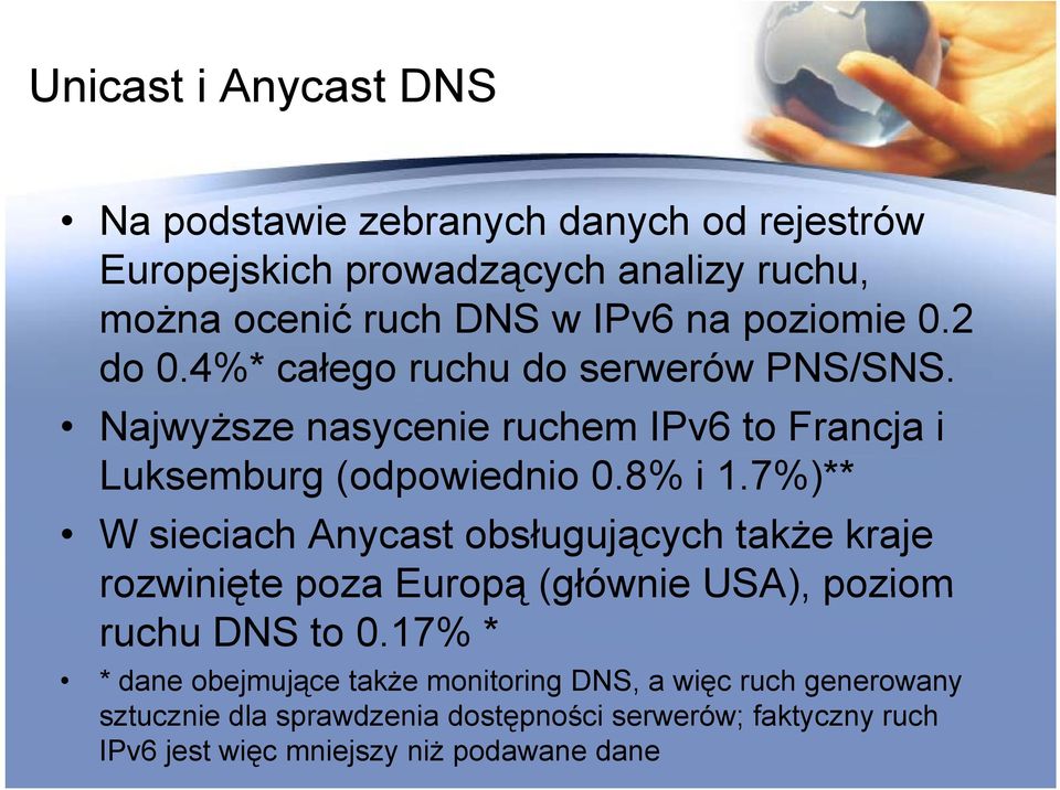 7%)** W sieciach Anycast obsługujących także kraje rozwinięte poza Europą (głównie USA), poziom ruchu DNS to 0.