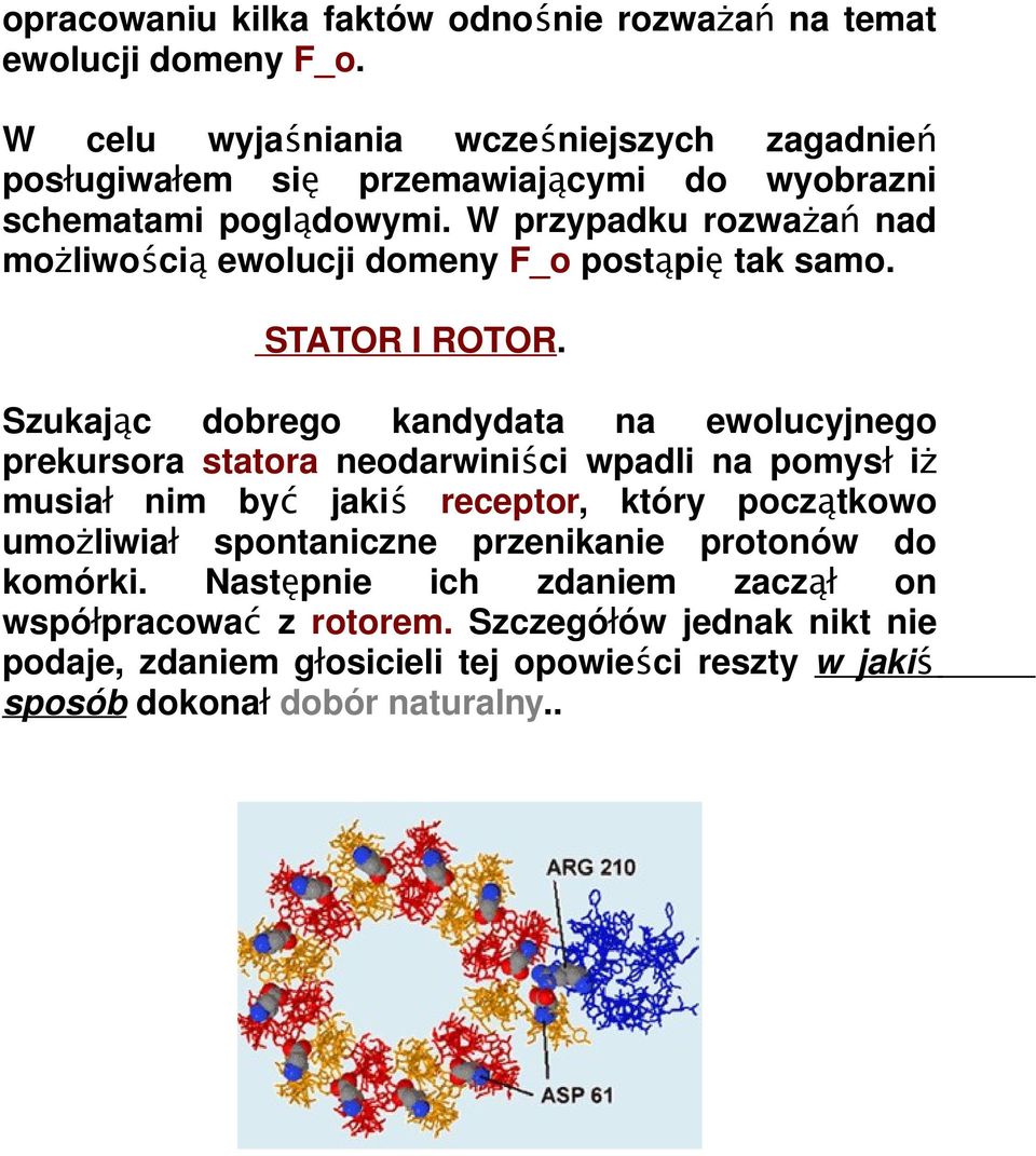 W przypadku rozważań nad możliwością ewolucji domeny F_o postąpię tak samo. STATOR I ROTOR.