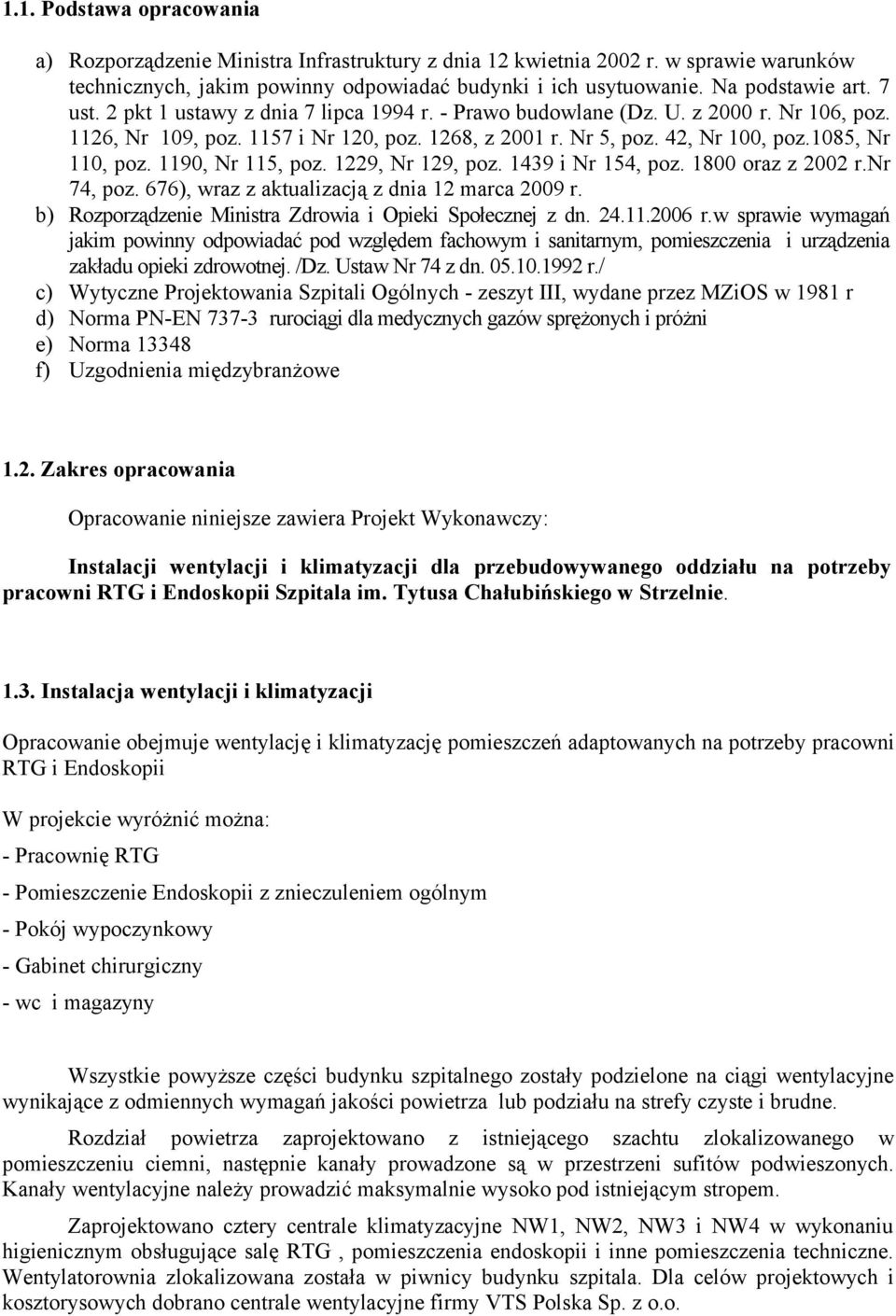 1190, Nr 115, poz. 1229, Nr 129, poz. 1439 i Nr 154, poz. 1800 oraz z 2002 r.nr 74, poz. 676), wraz z aktualizacją z dnia 12 marca 2009 r. b) Rozporządzenie Ministra Zdrowia i Opieki Społecznej z dn.