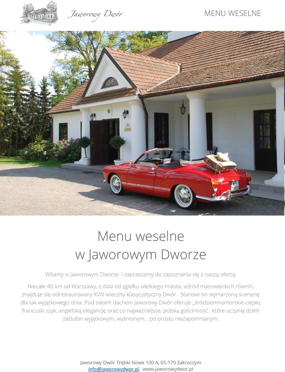 Stanowi on wymarzoną scenerię dla tak wyjątkowego dnia.