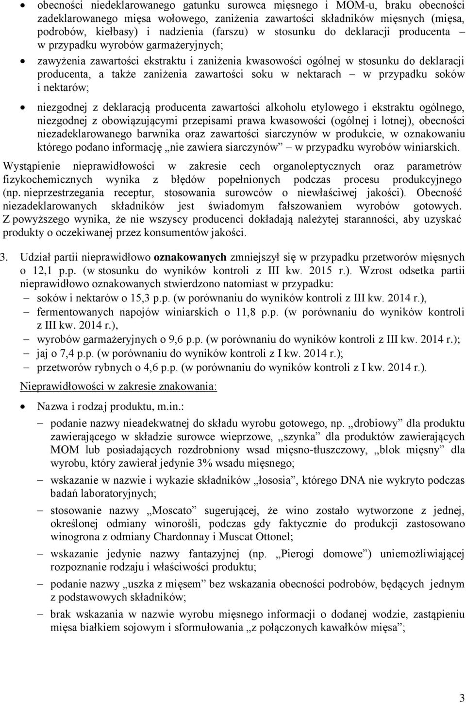 soku w nektarach w przypadku soków i nektarów; niezgodnej z deklaracją producenta zawartości alkoholu etylowego i ekstraktu ogólnego, niezgodnej z obowiązującymi przepisami prawa kwasowości (ogólnej
