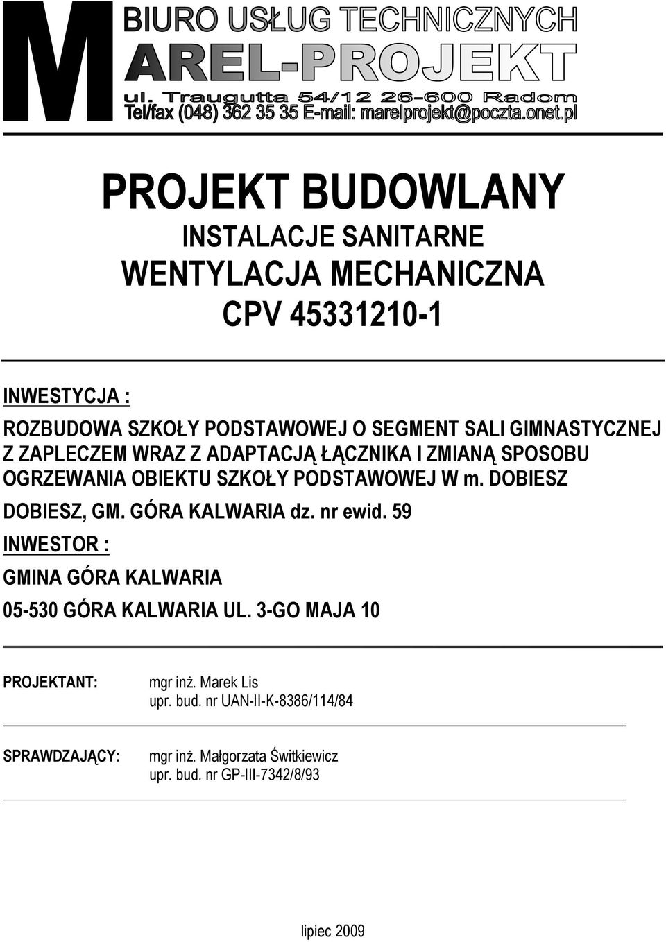 DOBIESZ DOBIESZ, GM. GÓRA KALWARIA dz. nr ewid. 59 INWESTOR : GMINA GÓRA KALWARIA 05-530 GÓRA KALWARIA UL.