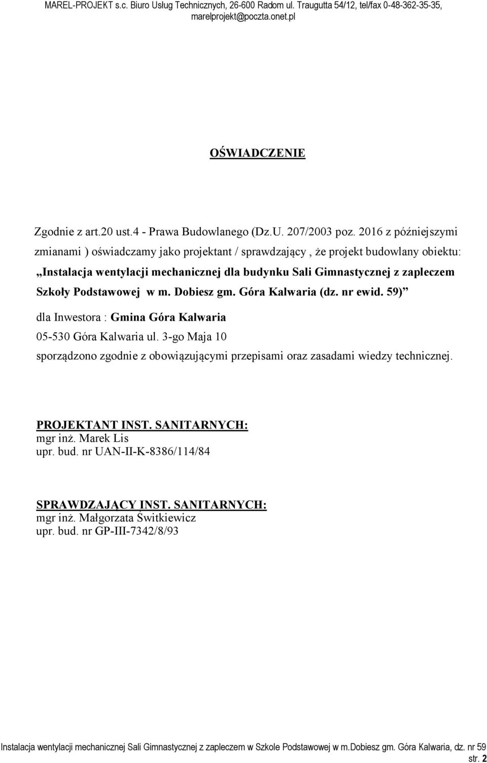 Gimnastycznej z zapleczem Szkoły Podstawowej w m. Dobiesz gm. Góra Kalwaria (dz. nr ewid. 59) dla Inwestora : Gmina Góra Kalwaria 05-530 Góra Kalwaria ul.