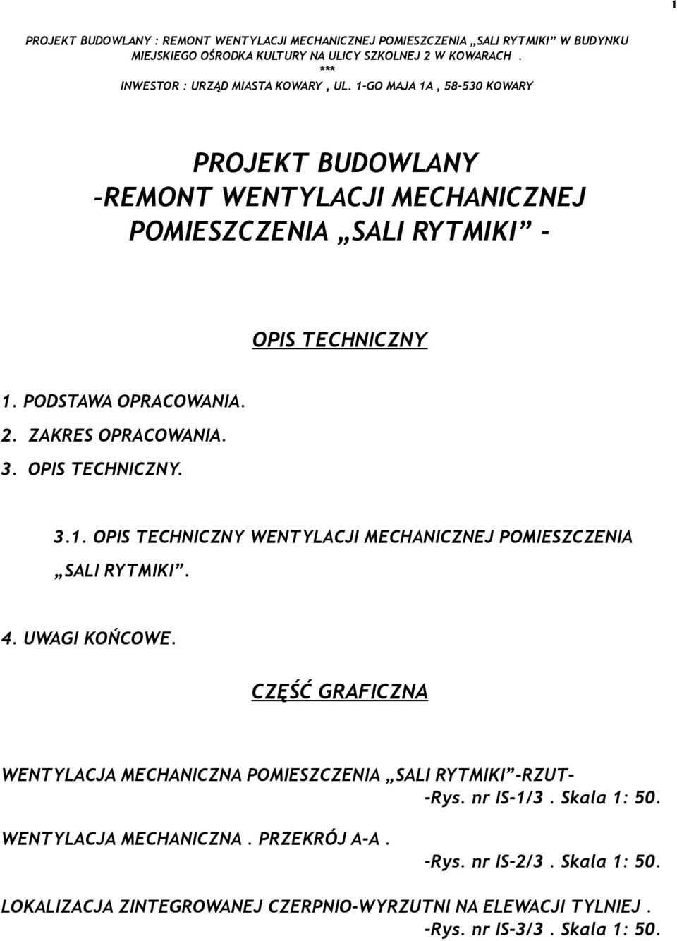 CZĘŚĆ GRAFICZNA WENTYLACJA MECHANICZNA POMIESZCZENIA SALI RYTMIKI -RZUT- -Rys. nr IS-1/3. Skala 1: 50. WENTYLACJA MECHANICZNA. PRZEKRÓJ A-A.