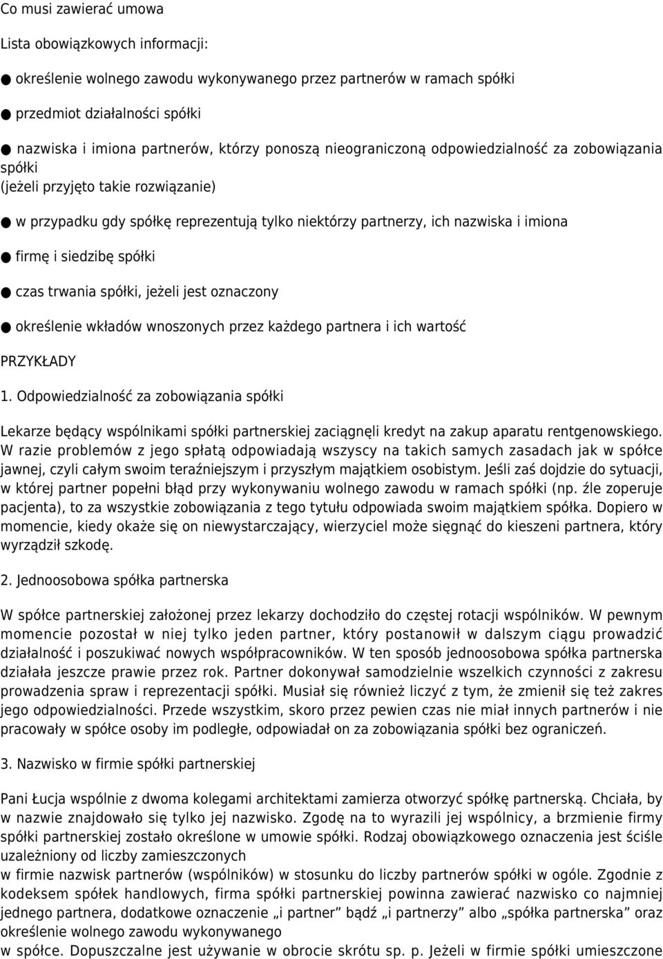 czas trwania spółki, jeżeli jest oznaczony określenie wkładów wnoszonych przez każdego partnera i ich wartość PRZYKŁADY 1.