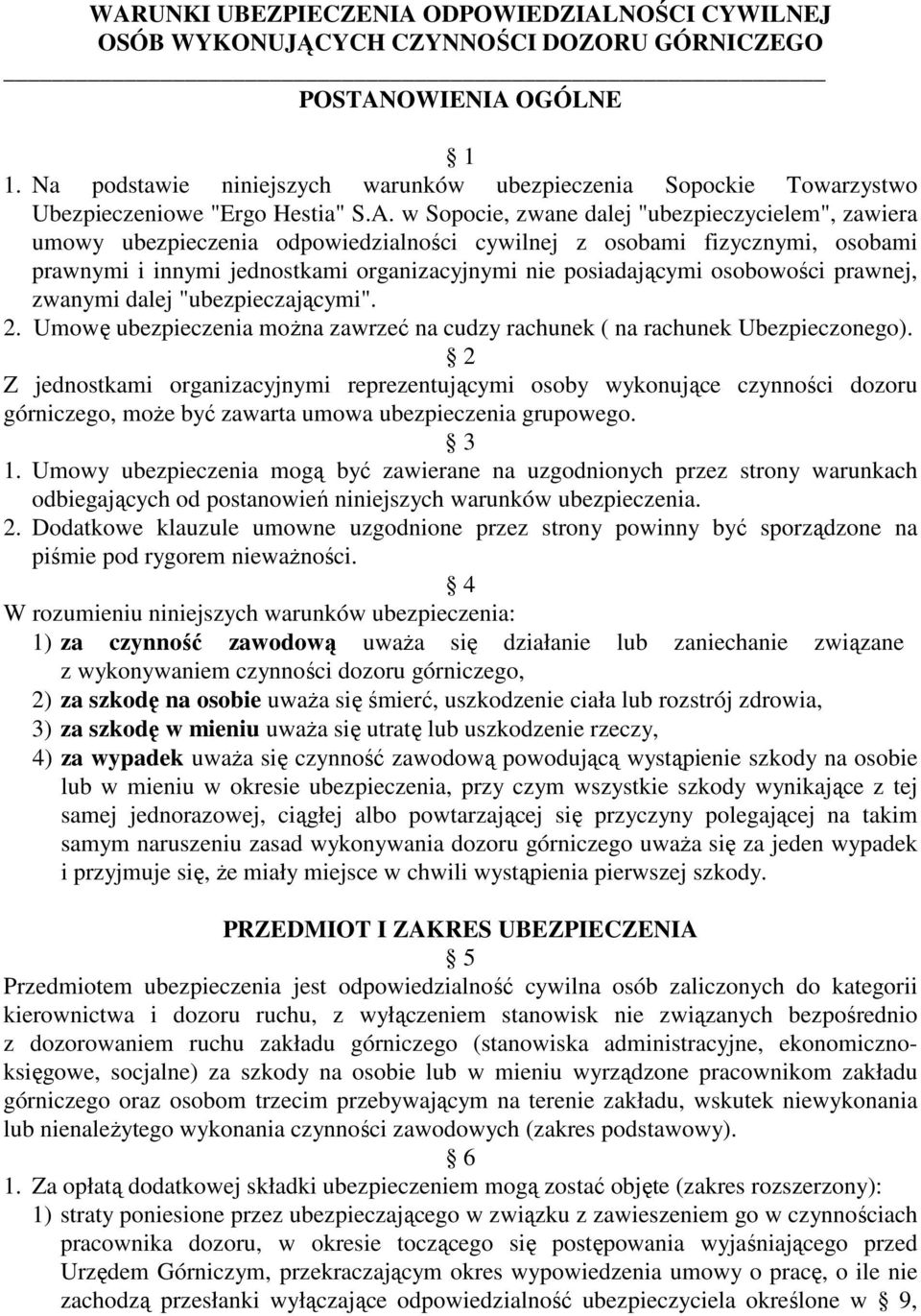 w Sopocie, zwane dalej "ubezpieczycielem", zawiera umowy ubezpieczenia odpowiedzialności cywilnej z osobami fizycznymi, osobami prawnymi i innymi jednostkami organizacyjnymi nie posiadającymi