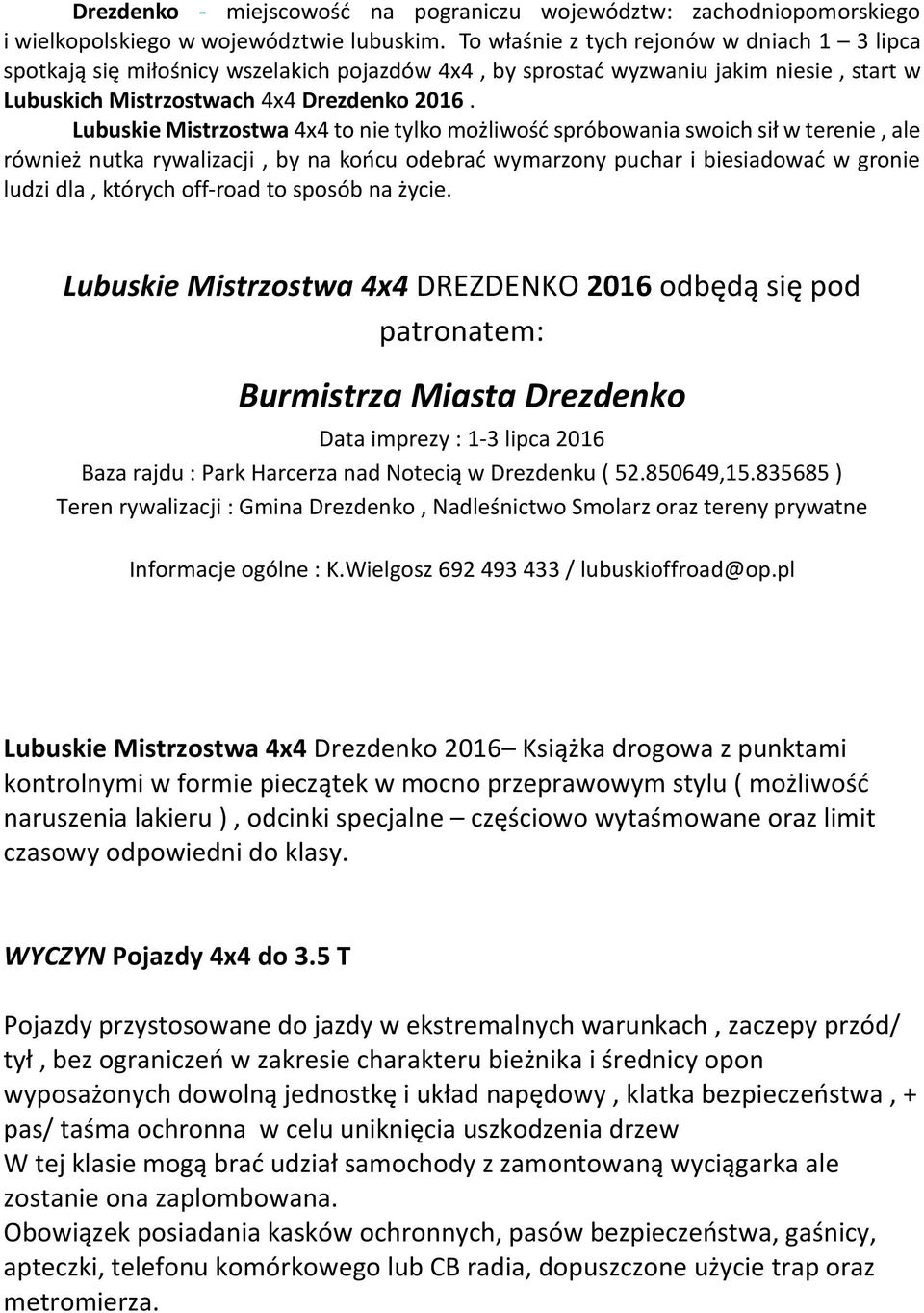 Lubuskie Mistrzostwa 4x4 to nie tylko możliwość spróbowania swoich sił w terenie, ale również nutka rywalizacji, by na końcu odebrać wymarzony puchar i biesiadować w gronie ludzi dla, których