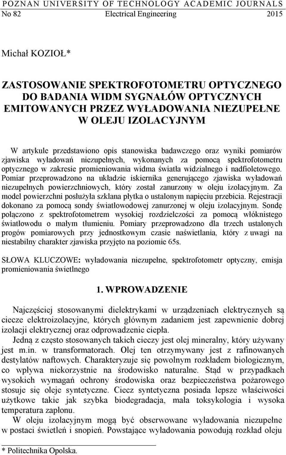 zakresie promieniowania widma światła widzialnego i nadfioletowego.