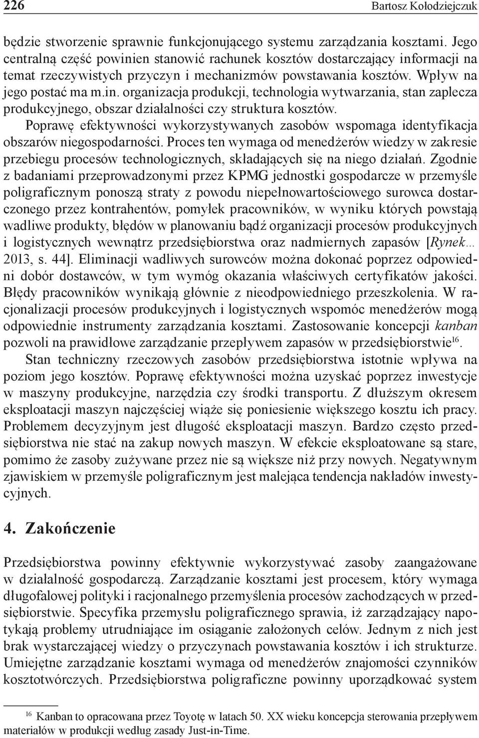 Poprawę efektywności wykorzystywanych zasobów wspomaga identyfikacja obszarów niegospodarności.