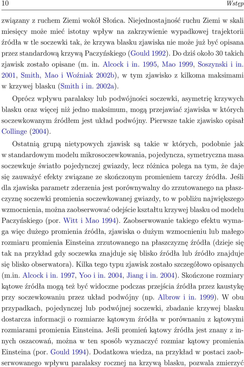 standardową krzywą Paczyńskiego (Gould 1992). Do dziś około 30 takich zjawisk zostało opisane (m. in. Alcock i in. 1995, Mao 1999, Soszynski i in.