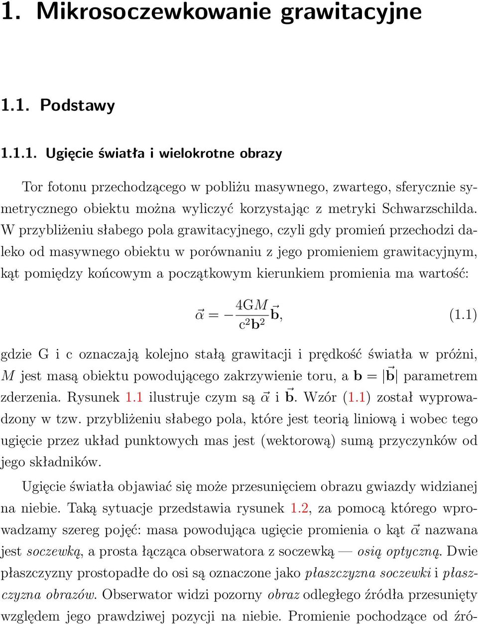 promienia ma wartość: α = 4GM c 2 b 2 b, (1.