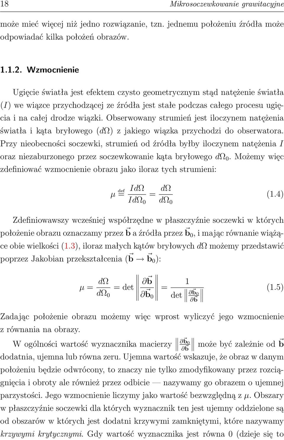 Obserwowany strumień jest iloczynem natężenia światła i kąta bryłowego (dω) z jakiego wiązka przychodzi do obserwatora.