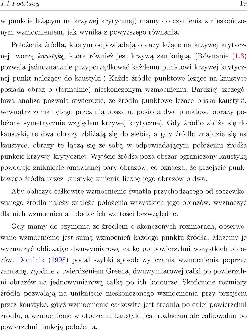 3) pozwala jednoznacznie przyporządkować każdemu punktowi krzywej krytycznej punkt należący do kaustyki.