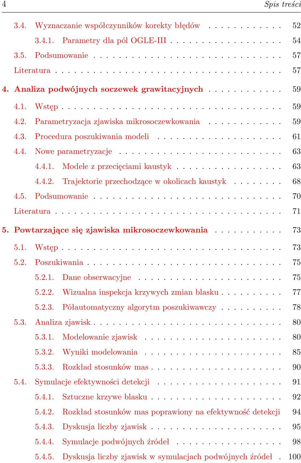 Procedura poszukiwania modeli.................... 61 4.4. Nowe parametryzacje.......................... 63 4.4.1. Modele z przecięciami kaustyk................. 63 4.4.2.