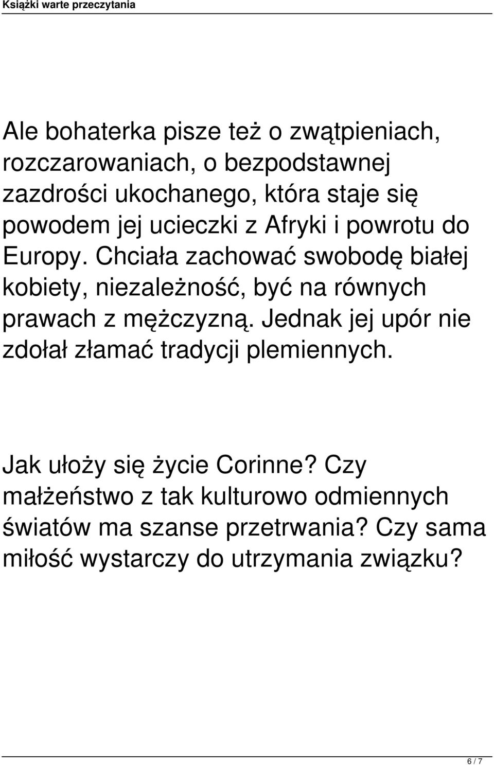 Chciała zachować swobodę białej kobiety, niezależność, być na równych prawach z mężczyzną.