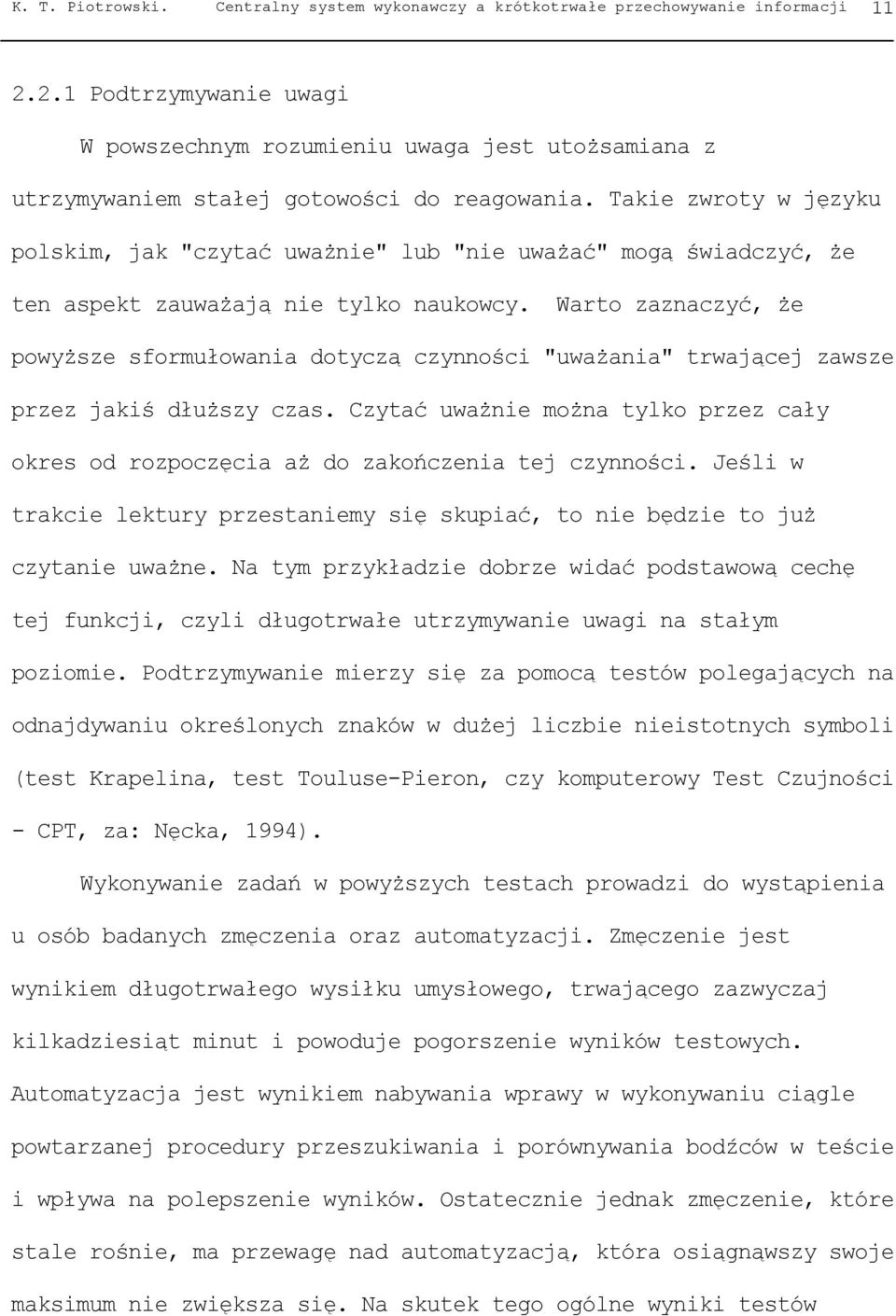 Takie zwroty w języku polskim, jak "czytać uważnie" lub "nie uważać" mogą świadczyć, że ten aspekt zauważają nie tylko naukowcy.