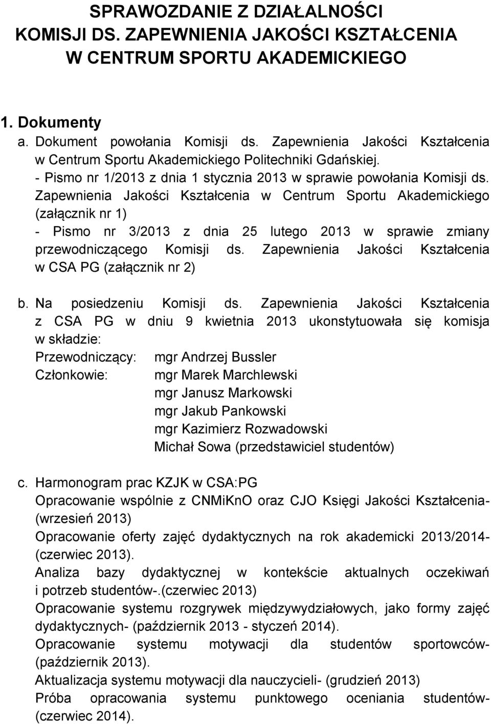 Zapewnienia Jakości Kształcenia w Centrum Sportu Akademickiego (załącznik nr 1) - Pismo nr 3/2013 z dnia 25 lutego 2013 w sprawie zmiany przewodniczącego Komisji ds.