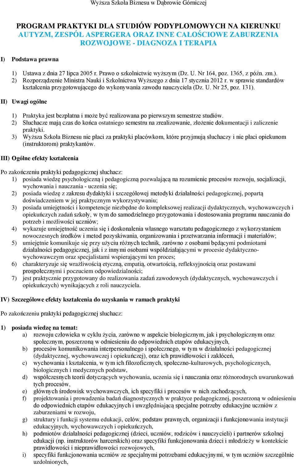 w sprawie standardów kształcenia przygotowującego do wykonywania zawodu nauczyciela (Dz. U. Nr 25, poz. 131).