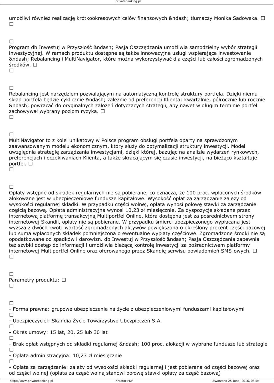 Rebalancing jest narzędziem pozwalającym na automatyczną kontrolę struktury portfela.