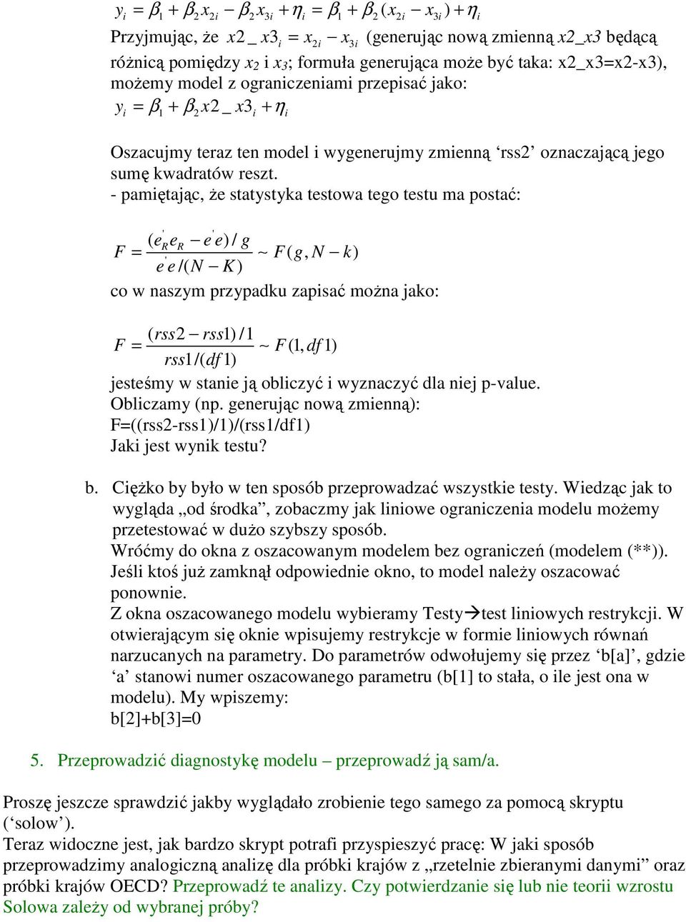 - pamęając, że saysyka esowa ego esu ma posać: ' ' ( erer e e) / g F = F( g, N k) ' e e /( N K) co w naszym przypadku zapsać można jako: ( rss rss1) /1 F = F(1, df 1) rss1/( df 1) jeseśmy w sane ją