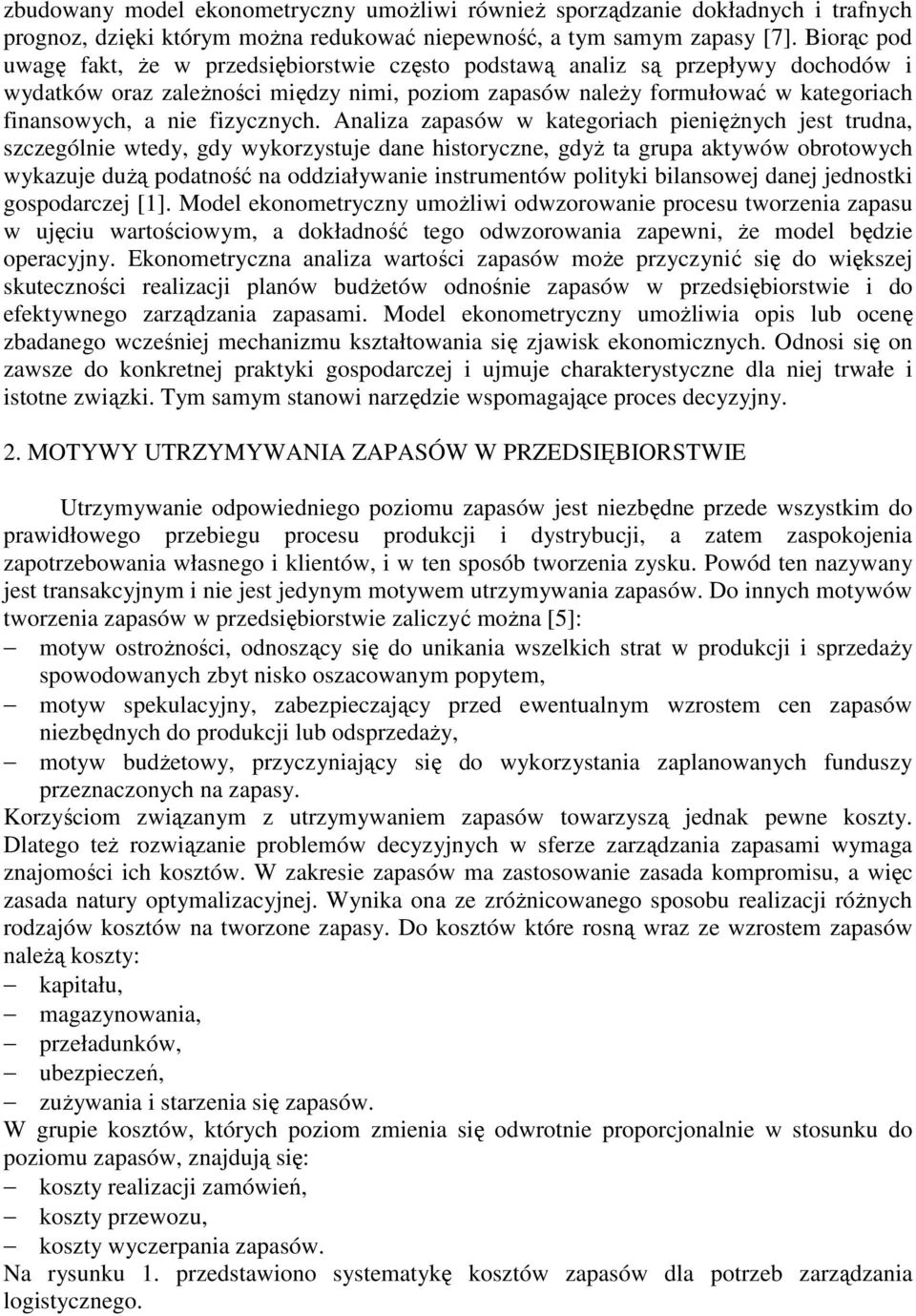 Analiza w kaegoriach pienięŝnych jes rudna, szczególnie wedy, gdy wykorzysuje dane hisoryczne, gdyŝ a grupa akywów obroowych wykazuje duŝą podaność na oddziaływanie insrumenów poliyki bilansowej