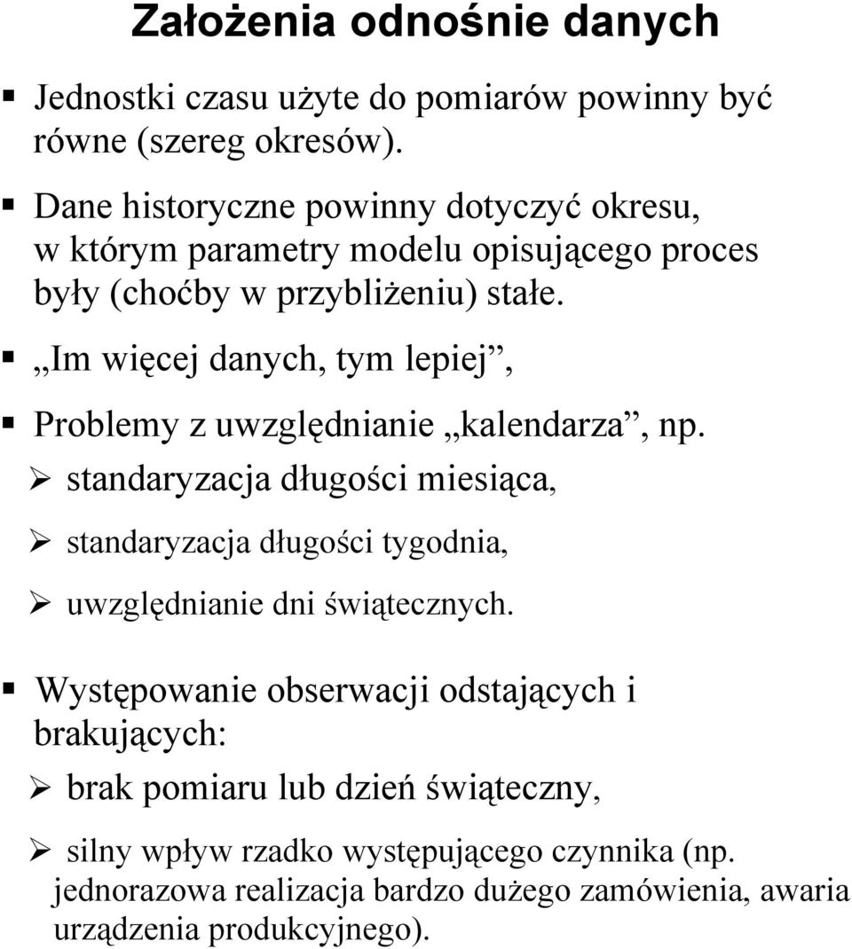 Im więcej danych, tym lepiej, Problemy z uwzględnianie kalendarza, np.