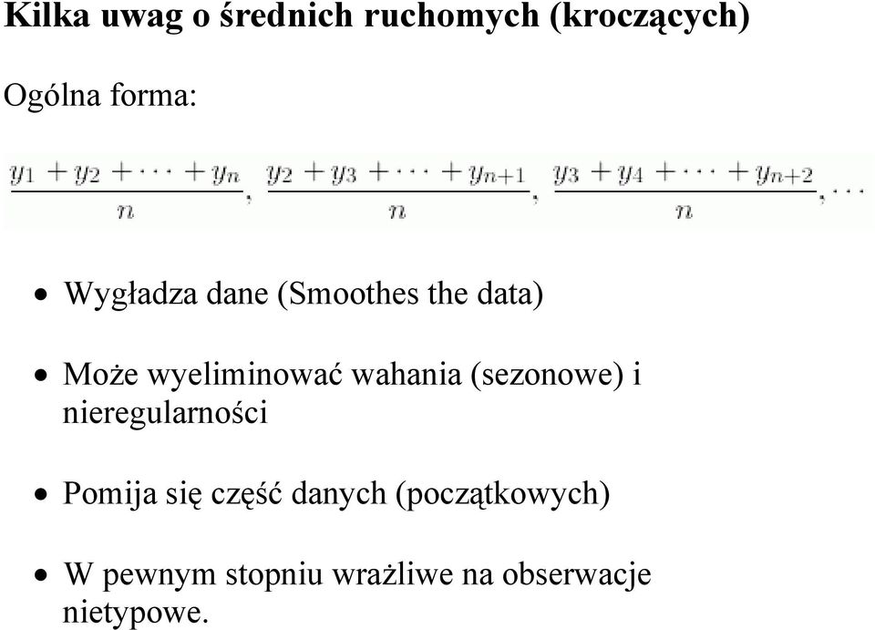 (sezonowe) i nieregularności Pomija się część danych