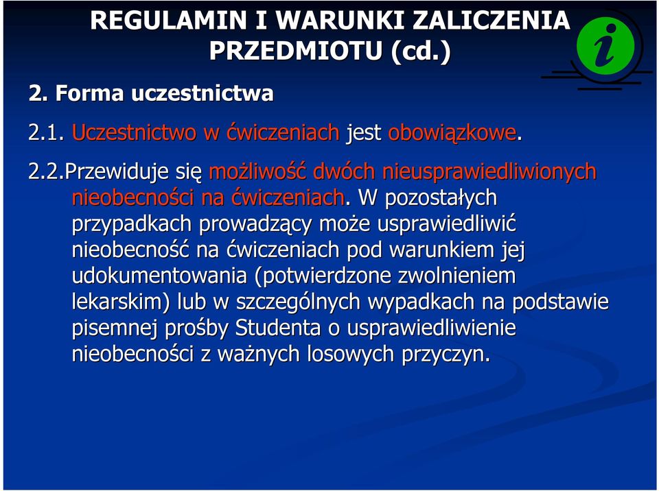. W pozostałych przypadkach prowadzący może usprawiedliwić nieobecność na ćwiczeniach pod warunkiem jej udokumentowania