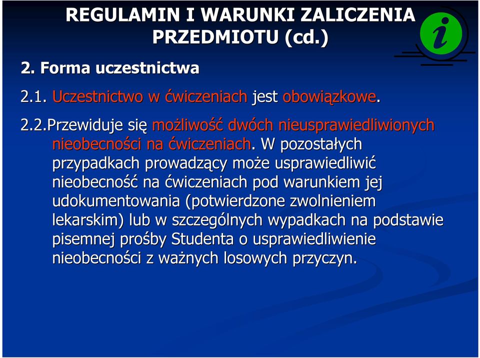 . W pozostałych przypadkach prowadzący może usprawiedliwić nieobecność na ćwiczeniach pod warunkiem jej udokumentowania