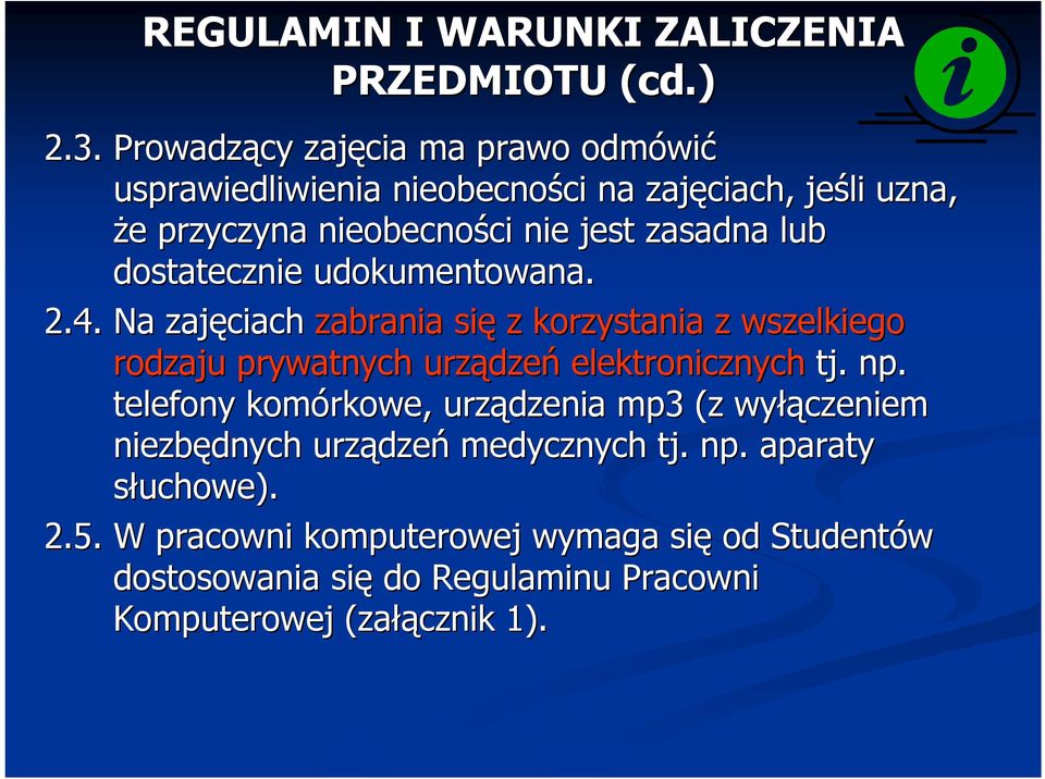 dostatecznie udokumentowana. 2.4. Na zajęciach zabrania się z korzystania z wszelkiego rodzaju prywatnych urządzeń elektronicznych tj. np.