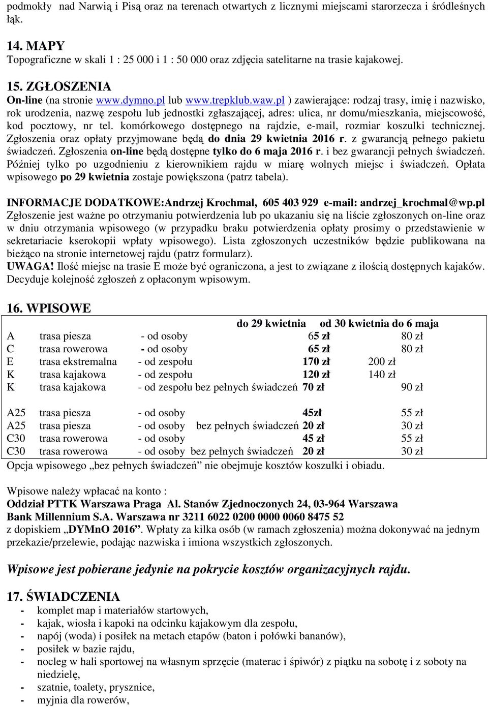 pl ) zawierające: rodzaj trasy, imię i nazwisko, rok urodzenia, nazwę zespołu lub jednostki zgłaszającej, adres: ulica, nr domu/mieszkania, miejscowość, kod pocztowy, nr tel.