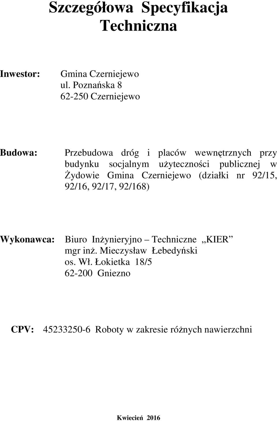 użyteczności publicznej w Żydowie Gmina Czerniejewo (działki nr 92/15, 92/16, 92/17, 92/168) Wykonawca: Biuro