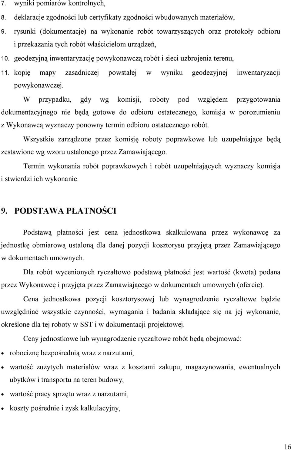 geodezyjną inwentaryzację powykonawczą robót i sieci uzbrojenia terenu, 11. kopię mapy zasadniczej powstałej w wyniku geodezyjnej inwentaryzacji powykonawczej.