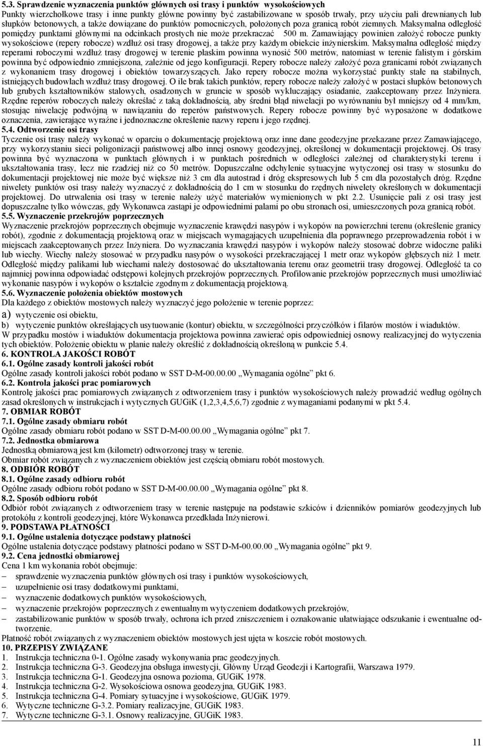 Maksymalna odległość pomiędzy punktami głównymi na odcinkach prostych nie może przekraczać 500 m.