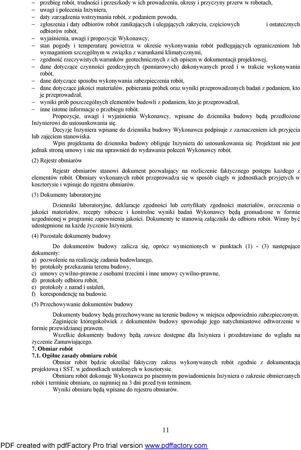 robót podlegających ograniczeniom lub wymaganiom szczególnym w związku z warunkami klimatycznymi, zgodność rzeczywistych warunków geotechnicznych z ich opisem w dokumentacji projektowej, dane
