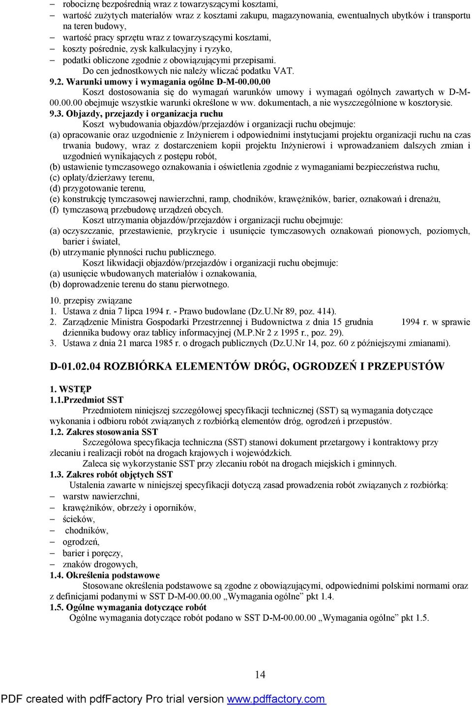 Warunki umowy i wymagania ogólne D-M-00.00.00 Koszt dostosowania się do wymagań warunków umowy i wymagań ogólnych zawartych w D-M- 00.00.00 obejmuje wszystkie warunki określone w ww.