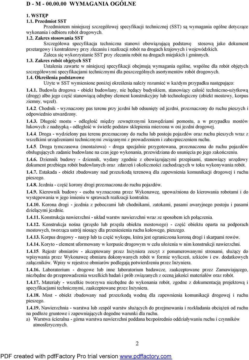 wojewódzkich. Zaleca się wykorzystanie SST przy zlecaniu robót na drogach miejskich i gminnych. 1.3.