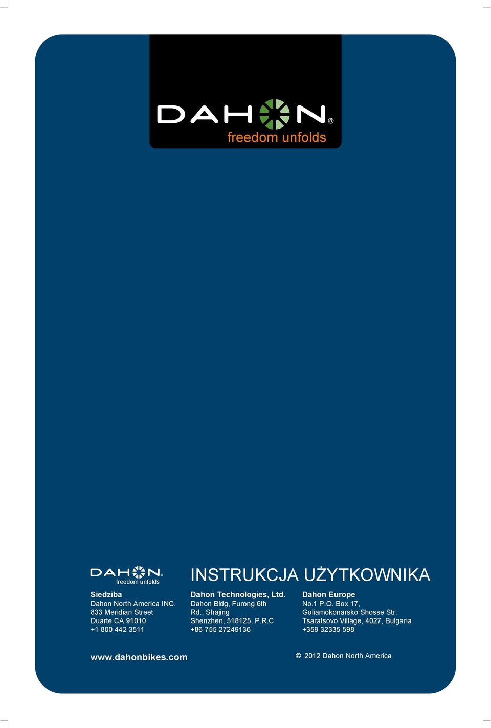 Dahon Bldg, Furong 6th Rd., Shajing Shenzhen, 518125, P.R.C +86 755 27249136 Dahon Europe No.1 P.O.