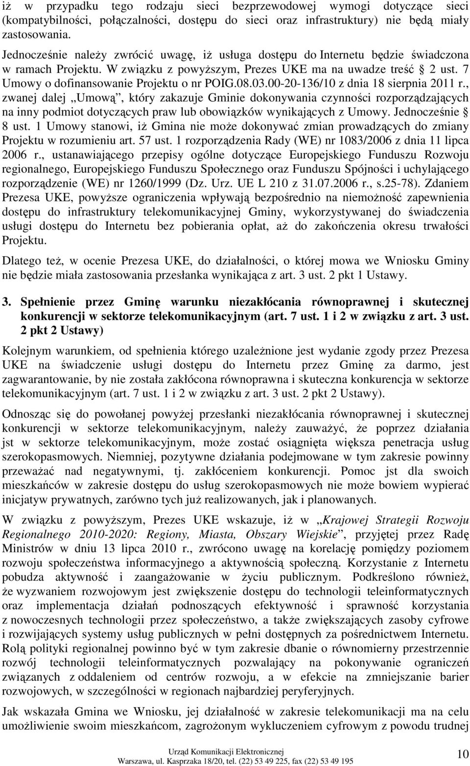 7 Umowy o dofinansowanie Projektu o nr POIG.08.03.00-20-136/10 z dnia 18 sierpnia 2011 r.