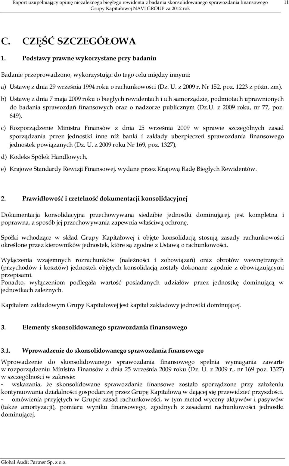 649), c) Rozporządzenie Ministra Finansów z dnia 25 września 2009 w sprawie szczególnych zasad sporządzania przez jednostki inne niż banki i zakłady ubezpieczeń sprawozdania finansowego jednostek